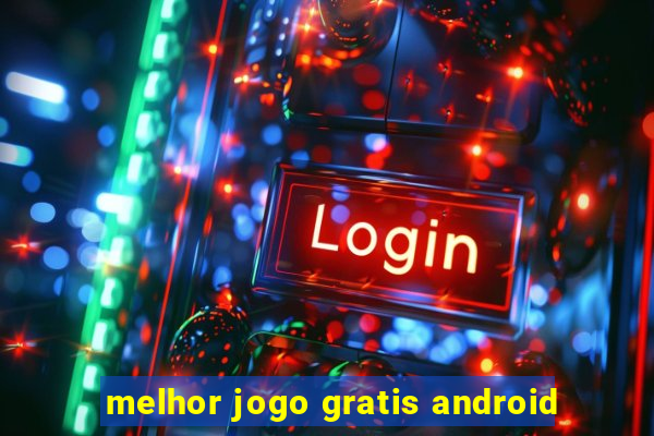 melhor jogo gratis android